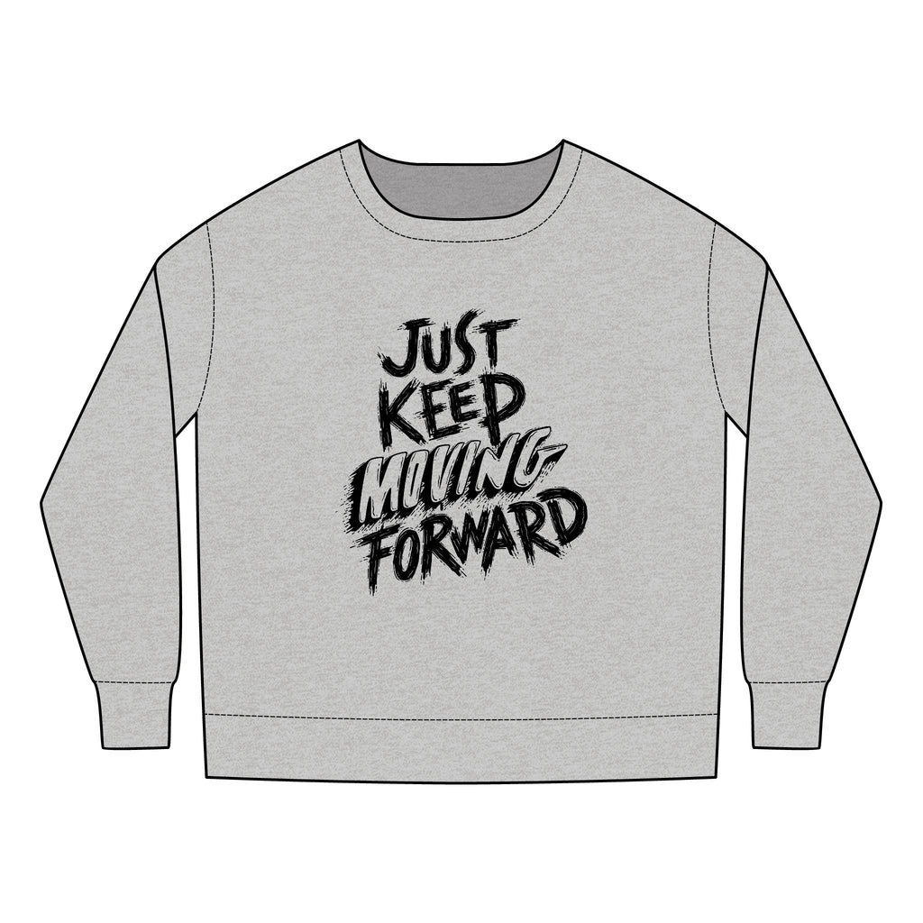 Toddler Sweatshirt - Just Keep Moving Forward, Cozy Kids Sweatshirt, Inspirational Toddler Top, Fun Youth Pullover, Gift for Children