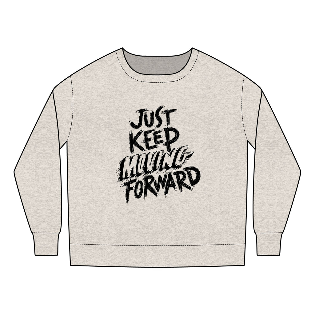 Toddler Sweatshirt - Just Keep Moving Forward, Cozy Kids Sweatshirt, Inspirational Toddler Top, Fun Youth Pullover, Gift for Children